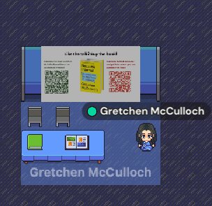 Image of virtual Lingcomm booth for Gretchen McCulloch. Blue background that mimics carpet and a blue square with pixel chairs and table. Displays QR codes and Because Internet and an avatar of Gretchen.