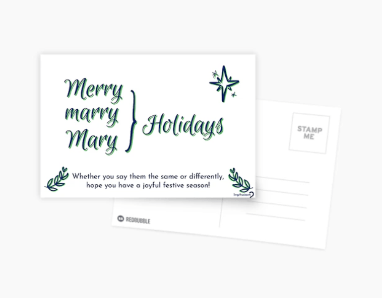 A greeting card says "{Merry, marry, Mary} Holidays. Whether you say them the same or differently, hope you have a joyful festive season!"